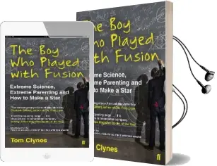 The boy who Played With Fusion: Extreme Science, Extreme Parenting and how to Make a Star Audiobook download free by Tom Clynes