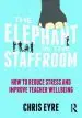 Audiobook The Elephant in the Staffroom: How to Reduce Stress and Improve Teacher Wellbeing author Chris Eyre