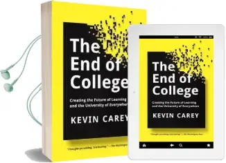 The end of College: Creating the Future of Learning and the University of Everywhere Audiobook download free by Kevin Carey