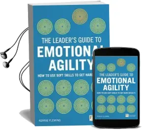 The Leader'S Guide to Emotional Agility (Emotional Intelligence): How to use Soft Skills to get Hard Results Audiobook download free by Kerrie Fleming