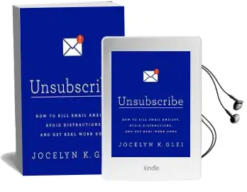 Unsubscribe: How to Kill Email Anxiety, Avoid Distractions and get Real Work Done Audiobook download free by Jocelyn K. Glei