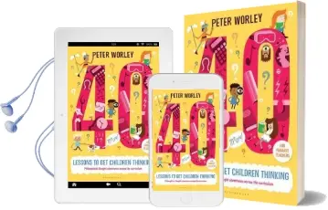 40 Lessons to get Children Thinking: Philosophical Thought Adventures Across the Curriculum Audiobook download free by Peter Worley