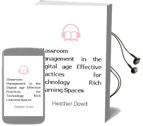 Classroom Management in the Digital age: Effective Practices for Technology-Rich Learning Spaces Audiobook download free by Heather Dowd