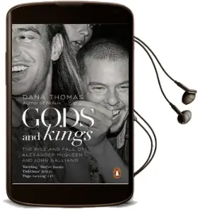 Gods and Kings: The Rise and Fall of Alexander Mcqueen and John Galliano Audiobook download free by Dana Thomas