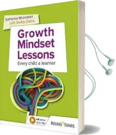 Growth Mindset Lessons: Every Child a Learner Audiobook download free by Shirley Clarke