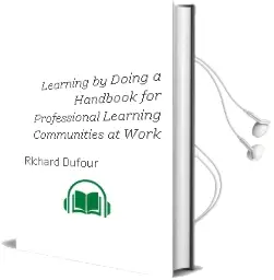 Learning by Doing: A Handbook for Professional Learning Communities at Work Audiobook download free by Richard Dufour