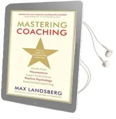 Mastering Coaching: Practical Insights for Developing High Performance Audiobook download free by Max Landsberg
