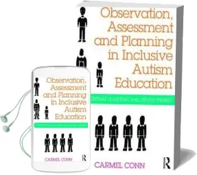 Observation, Assessment and Planning in Inclusive Autism Education: Supporting Learning and Development Audiobook download free by Carmel Conn
