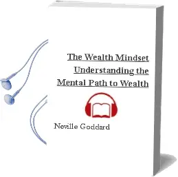 The Wealth Mindset: Understanding the Mental Path to Wealth Audiobook download free by Neville Goddard