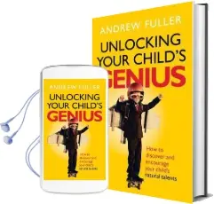 Unlocking Your Child'S Genius: How to Discover and Encourage Your Child'S Natural Talents Audiobook download free by Andrew Fuller