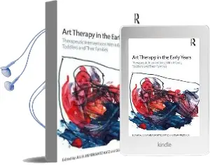 Art Therapy in the Early Years: Therapeutic Interventions With Infants, Toddlers and Their Families Audiobook download free by Julia Meyerowitz Katz