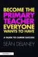 Audiobook Become the Primary Teacher Everyone Wants to Have: A Guide to Career Success author Sean Delaney