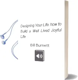 Designing Your Life: How to Build a Well-Lived, Joyful Life Audiobook download free by Bill Burnett