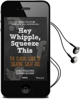 Hey, Whipple, Squeeze This: The Classic Guide to Creating Great ads Audiobook download free by Luke Sullivan