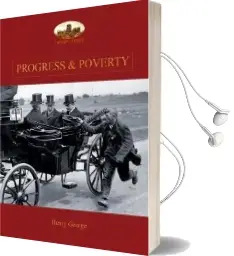 Progress and Poverty: An Inquiry Into the Cause of Increase of Want With Increase of Wealth: The Remedy Audiobook download free by Henry George
