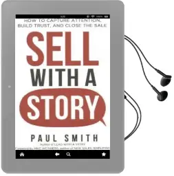 Sell With a Story: How to Capture Attention, Build Trust, and Close the Sale Audiobook download free by Paul Smith