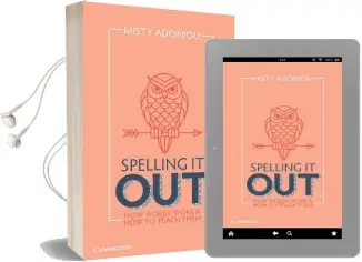 Spelling it out: How Words Work and how to Teach Them Audiobook download free by Misty Adoniou