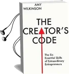 The Creator'S Code: The six Essential Skills of Extraordinary Entrepreneurs Audiobook download free by Amy Wilkinson