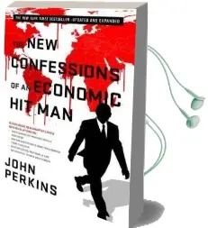 The new Confessions of an Economic hit man Audiobook download free by John Perkins