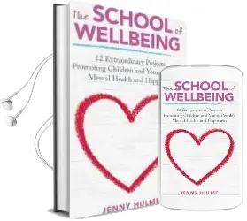 The School of Wellbeing: 12 Extraordinary Projects Promoting Children and Young People'S Mental Health and Happiness Audiobook download free by Jenny Hulme