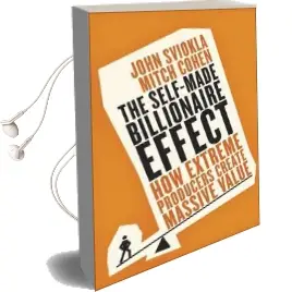 The Self-Made Billionaire Effect: How Extreme Producers Create Massive Value Audiobook download free by Mitch Cohen