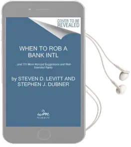 When to rob a Bank: ...And 131 More Warped Suggestions and Well-Intended Rants Audiobook download free by Steven D Levitt