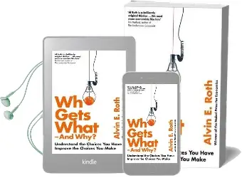 Who Gets What - and why: Understand the Choices you Have, Improve the Choices you Make Audiobook download free by Alvin Roth