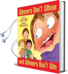 Winners Don'T Whine and Whiners Don'T win Audiobook download free by Julia Cook