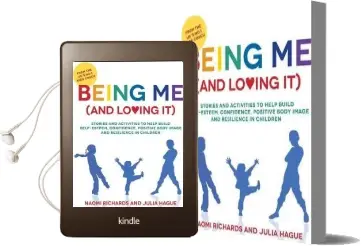 Being me (And Loving it): Stories and Activities to Help Build Self-Esteem, Confidence, Positive Body Image and Resilience in Children Audiobook download free by Naomi Richards