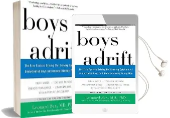 Boys Adrift: The Five Factors Driving the Growing Epidemic of Unmotivated Boys and Underachieving Young men Audiobook download free by Leonard Sax