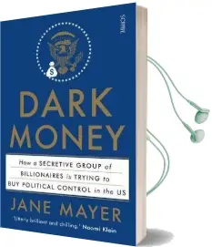 Dark Money: How a Secretive Group of Billionaires is Trying to buy Political Control in the us Audiobook download free by Jane Mayer