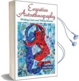 Evocative Autoethnography: Writing Lives and Telling Stories Audiobook download free by Arthur P. Bochner