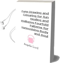 Form Drawing and Colouring for Fun, Healing and Wellbeing: Fourfold Patterns for Harmonising Body and Soul Audiobook download free by Angela Lord