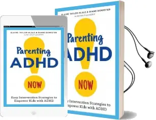Parenting Adhd now!: Easy Intervention Strategies to Empower Kids With Adhd Audiobook download free by Elaine Taylor Klaus