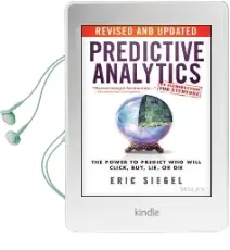 Predictive Analytics: The Power to Predict who Will Click, Buy, Lie, or die Audiobook download free by Eric S. Siegel