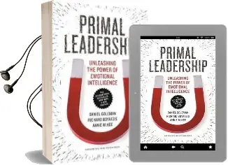 Primal Leadership: Unleashing the Power of Emotional Intelligence Audiobook download free by Prof Daniel Goleman