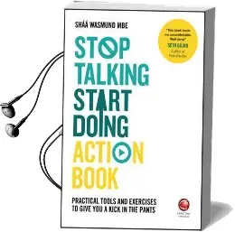 Stop Talking, Start Doing Action Book: Practical Tools and Exercises to Give you a Kick in the Pants Audiobook download free by Shaa Wasmund