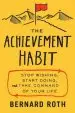 Audiobook The Achievement Habit: Stop Wishing, Start Doing, and Take Command of Your Life author Bernard Roth