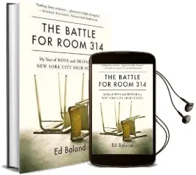 The Battle for Room 314: My Year of Hope and Despair in a new York City High School Audiobook download free by Ed Boland