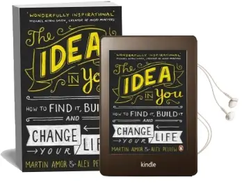 The Idea in you: How to Find it, Build it, and Change Your Life Audiobook download free by Martin Amor