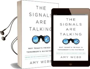 The Signals are Talking: Why Today'S Fringe is Tomorrow'S Mainstream Audiobook download free by Amy Webb