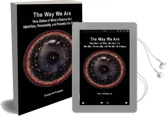The way we are: How States of Mind Influence our Indentities, Personality and Potential for Change Audiobook download free by Frank W Putnam