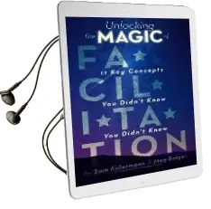 Unlocking the Magic of Facilitation: 11 key Concepts you Didn'T Know you Didn'T Know Audiobook download free by Sam Killermann