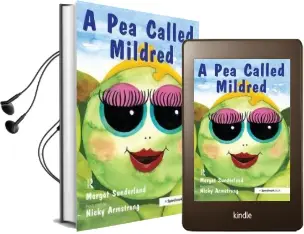 A pea Called Mildred: A Story to Help Children Pursue Their Hopes and Dreams Audiobook download free by Margot Sunderland