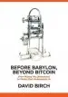 Audiobook Before Babylon, Beyond Bitcoin: From Money That we Understand to Money That Understands us author David Birch