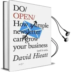 Do Open: How a Simple Newsletter can Grow Your Business (And it Can) Audiobook download free by David Hieatt