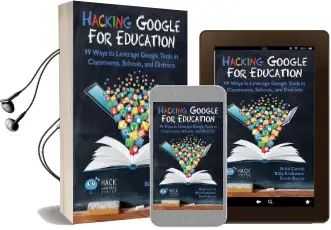 Hacking Google for Education: 99 Ways to Leverage Google Tools in Classrooms, Schools, and Districts Audiobook download free by Billy Krakower