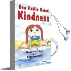 How Hattie Hated Kindness: A Story for Children Locked in Rage of Hate Audiobook download free by Margot Sunderland