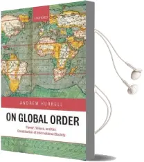 On Global Order: Power, Values, and the Constitution of International Society Audiobook download free by Andrew Hurrell