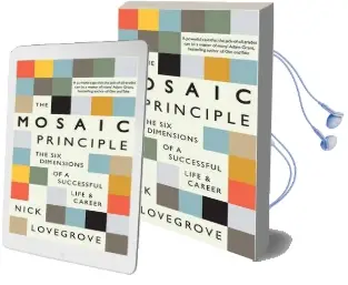 The Mosaic Principle: The six Dimensions of a Successful Life & Career Audiobook download free by Nick Lovegrove